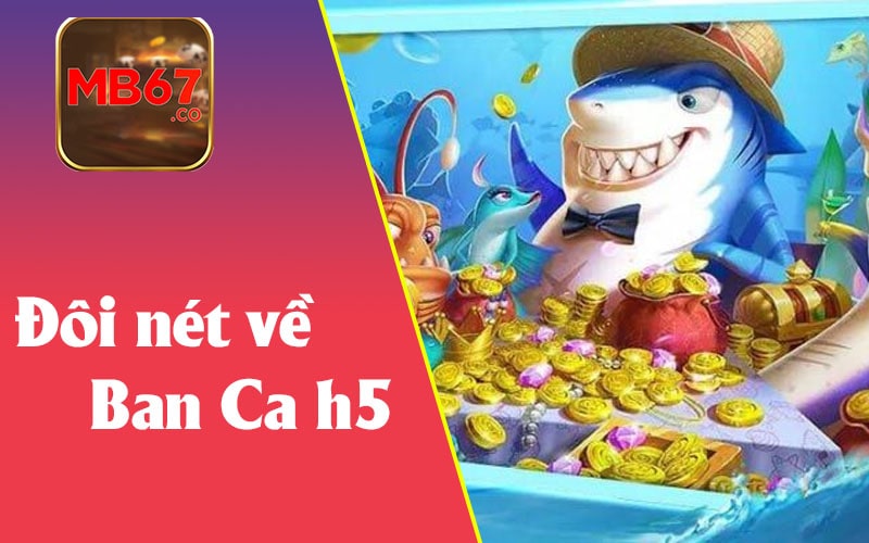 Đôi nét về Ban Ca h5